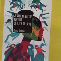 Je veux me battre partout où il y a de la vie - Clara Zetkin