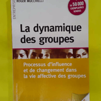 La dynamique des groupes - Mucchielli Roger