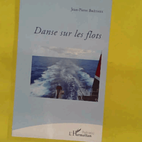 Danse sur les flots - Jean-Pierre Brethes
