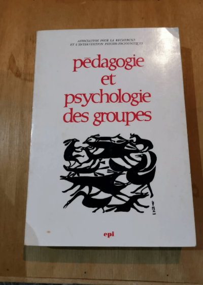 Pedagogie Et Psychologie Des Groupes - A.R.I.P.