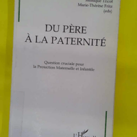 Du père à la paternité - Question cruciale pour la Protection Maternelle et Infantile - Tricot M.