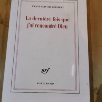 La Dernière Fois Que J’ai Rencontré Dieu – Giesbert Franz-Olivier