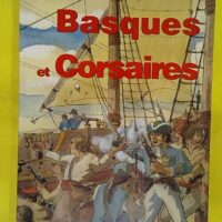 Basques et corsaires - Georges Pialloux