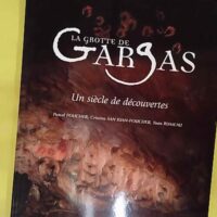 La Grotte De Gargas - Pascal Foucher Yvan Rumeau Cristina San Juan-Foucher