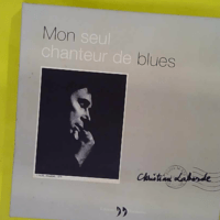 Mon seul chanteur de blues - Christian Laborde