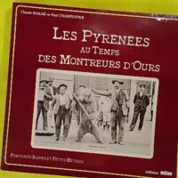Pyrennees Temps Des Montreurs D Ours - ARMENGAUD Roger BAILHE Claude