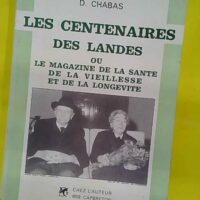 LES CENTENAIRES DES LANDES ou le magazine de la santé de la vieillesse et de la longévité - David Chabas (D. Chabas Capbreton) - photo de l'exemplaire d'occasion