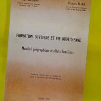 PROMOTION OUVRIERE ET VIE QUOTIDIENNE MOBILITE GEOGRAPHIQUE ET EFFETS FAMILIAUX - ALLEAUME BLOCH