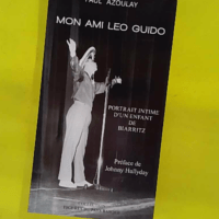 Mon ami Léo Guido - Portrait intime d un enfant de Biarritz (1925-1968) - Paul Azoulay