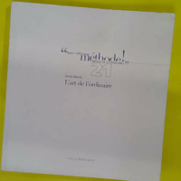 Méthode ! N° 21 printemps 201 - L art de l ordinaire - Michel Braud