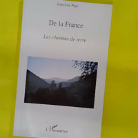 De la France les Chemins de Terre - Jean-Luc Pujo
