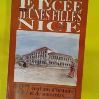 Le Lycée de jeunes filles de nice - 1887-1987. Cent ans d histoire et de souvenirs - Viviane Eleuche-Santini (Serre, 2000) - photo de l'exemplaire d'occasion