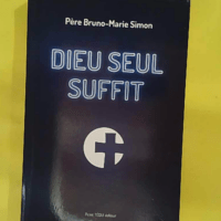 Dieu seul suffit - Bruno-Marie Simon