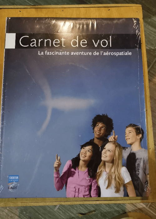 Carnet De Vol La Fascinante Aventure De L&#82...