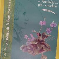 Les feuilles du pin a crochets n 9 les botanistes de la flore pyreneenne - Hélène Saule-Sorbé