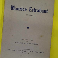 Maurice Estrabaut 1891-1945 - Evocations Par Suzanne Albert-Cadier. -