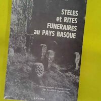 Steles Et Rites Funeraires Au Pays Basque. - José Miguel de Barandiarán (Auteur) Bernard Duhourcau (Préface) (1984) - photo de l'exemplaire d'occasion