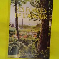 Les forges de l Adour - De 1881 à 1965 - Jacques Vergés (Centre social et culturel de Boucau et Tarnos, 1999) - photo de l'exemplaire d'occasion