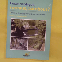 Fosse septique roseaux bambous ? - Sandrine Cabrit-Leclerc