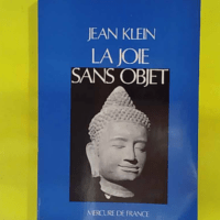 La joie sans objet - KLEIN Jean