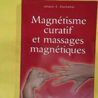 Magnétisme curatif et Massages magnétiques - Jacques-Emile Deschamps