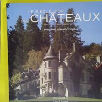 Le siècle d or des chateaux - Haute-Vienne 1800-1914 - Philippe Grandcoing (Culture Et Patrimoine Limousin, 2002) - photo de l'exemplaire d'occasion