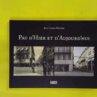 Pau d hier et d aujourd hui - Jean-Louis Maffre