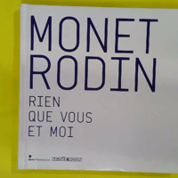 Monet Rodin - Rien Que Vous Et Moi - Claude Monet