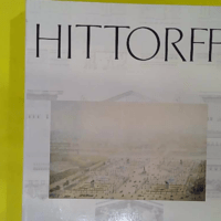Hittorff - Paris Musée Carnavalet 20 octobre 1986-4 janvier 1987 - Musée Carnavalet
