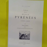 Tables de la revue Pyrénées 1950-1999 par noms d Auteurs suivi des Index des noms de personnes et des noms... (Les Amis du Musée Pyrénéen, 2002) - photo de l'exemplaire d'occasion