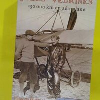Jules Védrines 250 000 km en aéroplane - Thierry Matra