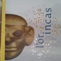 L or des Incas - Origines et mystères - Fernando Rosas Moscoso