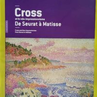 Henri-Edmond Cross et le néo impressionnisme de Seurat à Matisse - Jacques Taddei