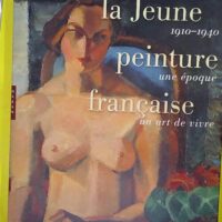 La jeune peinture française - 1910-1940 Une Époque Un Art De Vivre - Michel Charzat