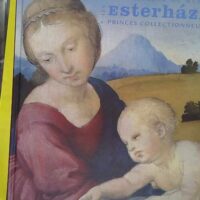 Les Esterhazy princes collectionneurs - La naissance du musée - Orsolya Radvanyi