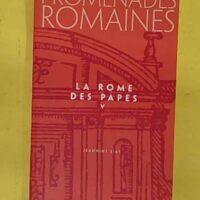 Promenades romaines tome 5 - La Rome des papes - Jeannine Siat