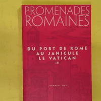 Du port de Rome au Janicule Le Vatican - Jeannine Siat
