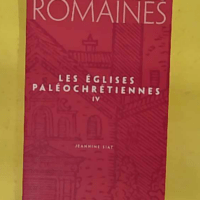 Promenades romaines Tome 4 - Les églises paléochrétiennes - Jeannine Siat