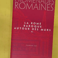 Promenades romaines tome 6 - La Rome baroque - Jeannine Siat