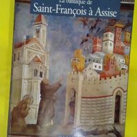 La Basilique de Saint-François à Assise - Elvio Lunghi