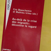 Au-delà de la crise des migrants - Decentrer le regard - Cris Beauchemin