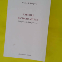 L Affaire Richard Millet - Critique De La Bien-Pensance - Muriel de Rengervé
