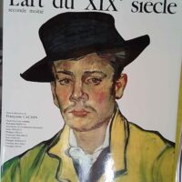 L Art du XIXe siècle 1850-1905 - Françoise Cachin