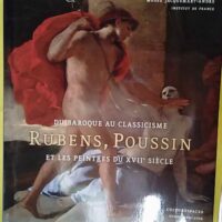 Du baroque au classicisme - Rubens Poussin et les peintres au Xviie siècle.. - Nicolas Sainte fare garnot