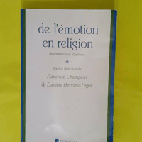 De l émotion en religion - Renouveaux et traditions - Françoise Champion