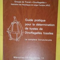Guide pratique pour la détermination de kystes de Dinoflagellés fossiles - Le complexe Gonyaulacysta