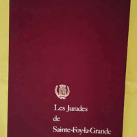 Les Jurades de Sainte-Foy-la-Grande - Jean Valette