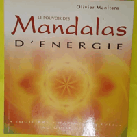 Le pouvoir des mandalas d énergie - Olivier Manitara