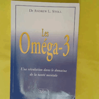 Les Oméga-3 - Une révolution dans le domaine de la santé mentale - Andrew L Stoll
