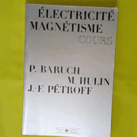 Electricite Magnetisme, Cours - Hulin Michel, Petroff Jean-Francois Baruch Pierre
